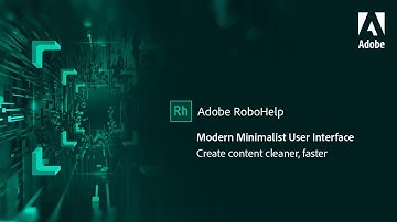 Reimagined user interface  in Adobe RoboHelp