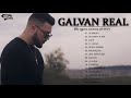 Mix Galvan Real ★ Lo Mas Nuevo ★ Sus Mejores Éxitos ★ Enganchados ★Reggaeton Mix 2021 Lo Mas Nuevo