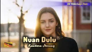 NUAN DULU - Kenstern Merang (Iban Music 2K Video) #laguibanbaru2025