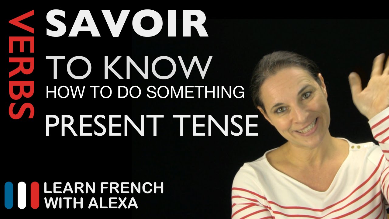 Savoir (to know / know how to do something) — Present Tense French Verb