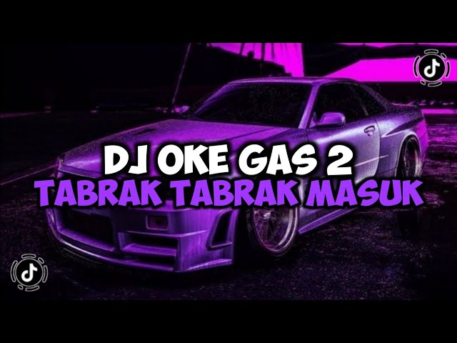 DJ TABRAK TABRAK MASUK || OKE GAS 2 FULL BASS VIRAL TIKTOK YANG KALIAN CARI class=