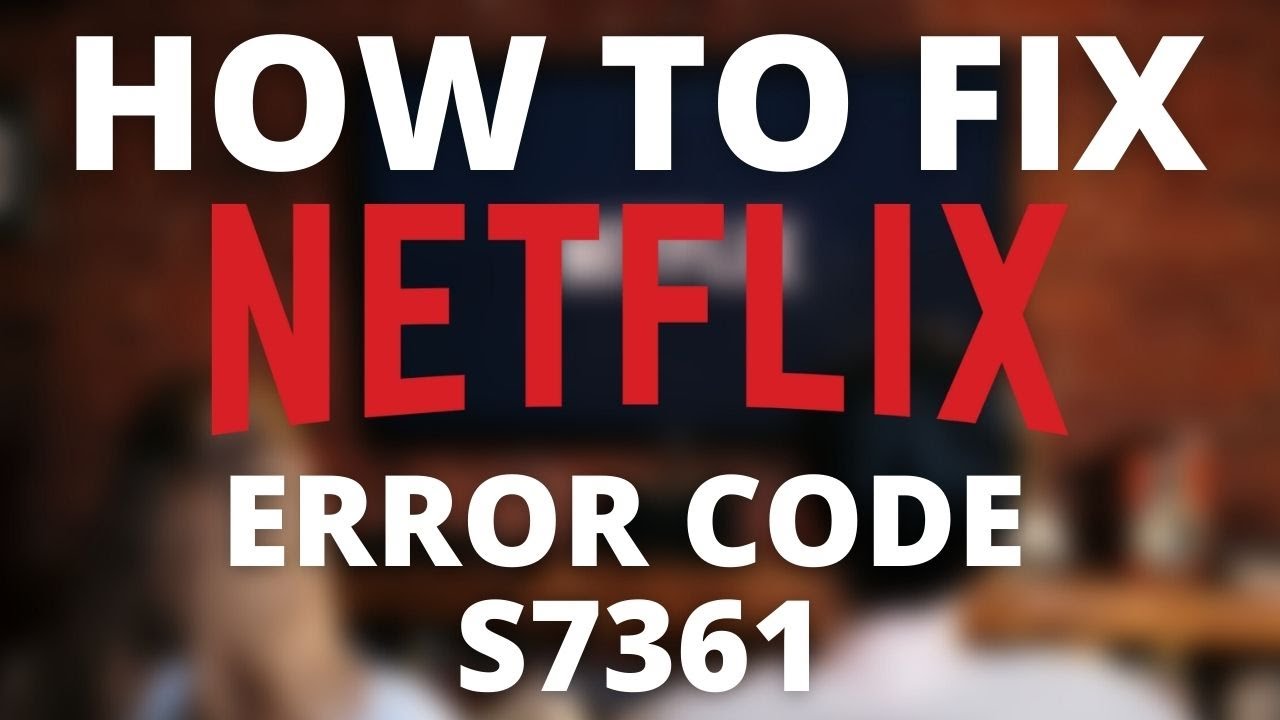 How To Fix Netflix Error Code S7361 - Youtube