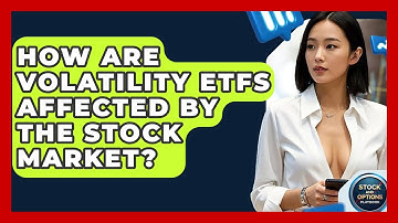 How Are Volatility ETFs Affected By The Stock Market? - Stock and Options Playbook