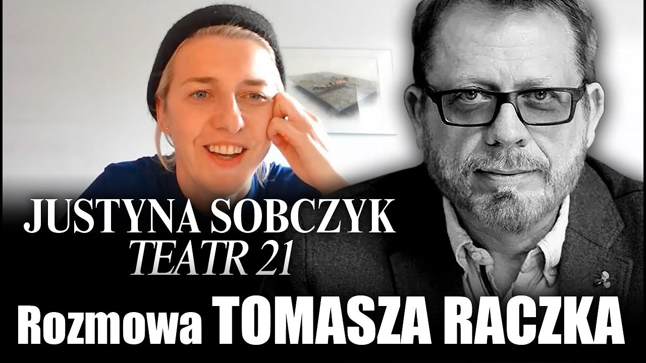 Justyna Sobczyk, założycielka Teatru 21 w rozmowie z Tomaszem Raczkiem, Youtube Dni Kultury.