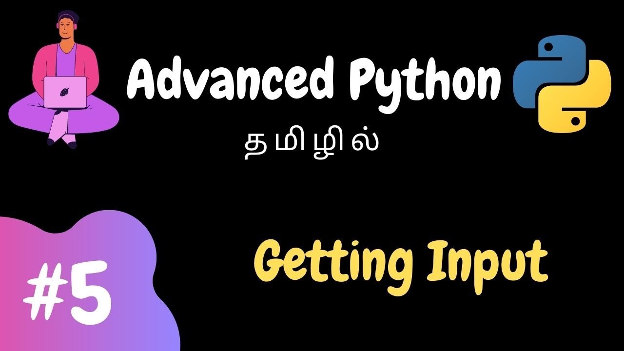 Advanced Python - 5 | Getting Input from User | Tamil - YouTube