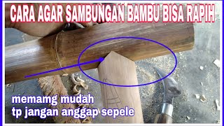 Cara Membuat Sambungan Bambu Agar Rapat dan Rapih || gazebo bambu