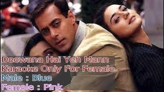 DEEWANA HAI YEH MANN - KARAOKE ONLY FOR FEMALE