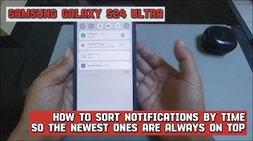 How to sort notifications on Samsung Galaxy S24 Ultra by time so the newest ones are always on top