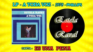 1978 - Estela Raval canta : ES UNA PENA - SONIDO DIGITAL REMASTERIZADO