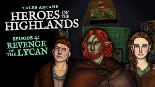 Heroes of The Highlands | Episode 4: Revenge of the Lycan by Tales Arcane 557 views 5 months ago 2 hours, 41 minutes