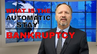 WHAT IS THE 'AUTOMATIC STAY' IN BANKRUPTCY?