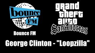 GTA: San Andreas - Bounce FM | George Clinton - &quot;Loopzilla&quot;