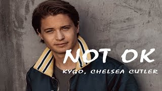 Kygo, Chelsea Cutler -  Not Ok (Lyrics Video)