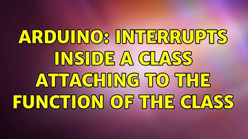 Arduino: Interrupts inside a class attaching to the function of the class