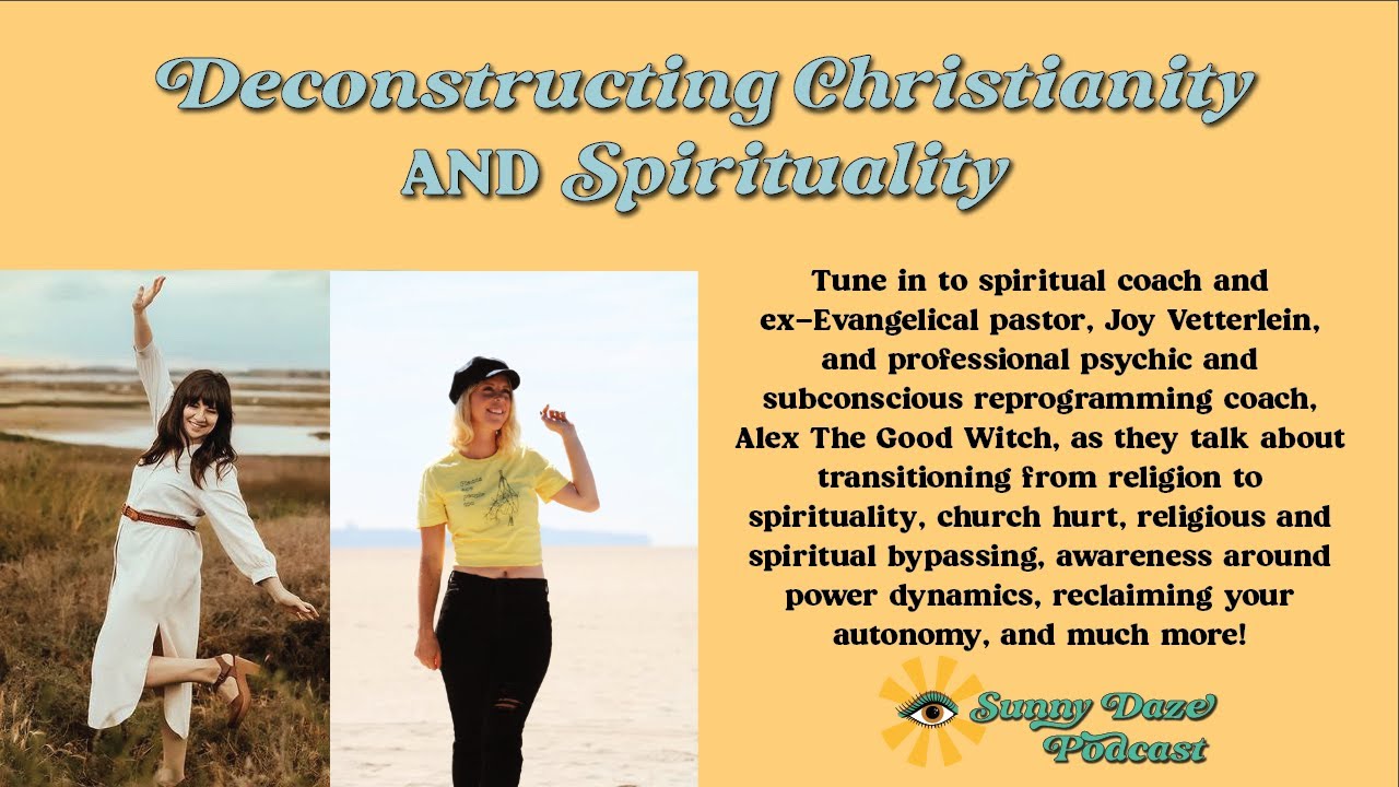 Ep. 17 Deconstructing Christianity AND Spirituality | Guest Joy Vetterlein