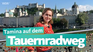 Tauernradweg - Mit dem Fahrrad von Österreich nach Deutschland | WDR Reisen