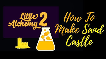 Little Alchemy 2-How To Make Sand Castle Cheats & Hints