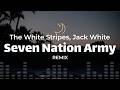 The White Stripes, Jack White - Seven Nation Army [Remix] (lyrics)