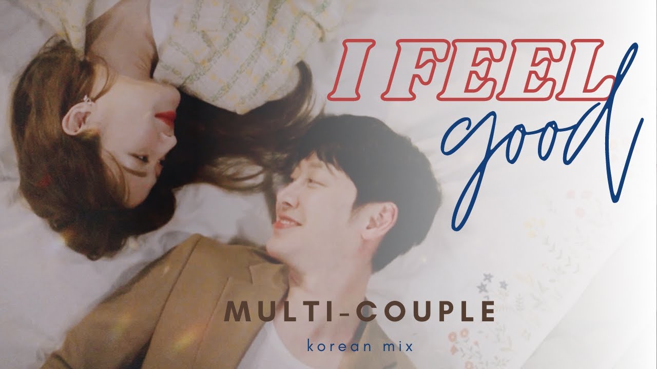 I Feel Good | Multicouple | Korean Mix