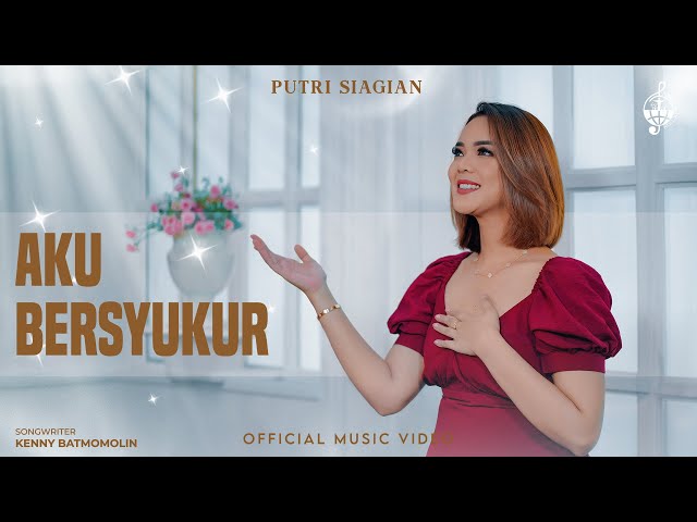 Aku Bersyukur - Putri Siagian (Official Music Video) class=