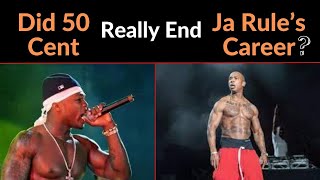 Did 50 Cent Really End Ja Rule's Career?