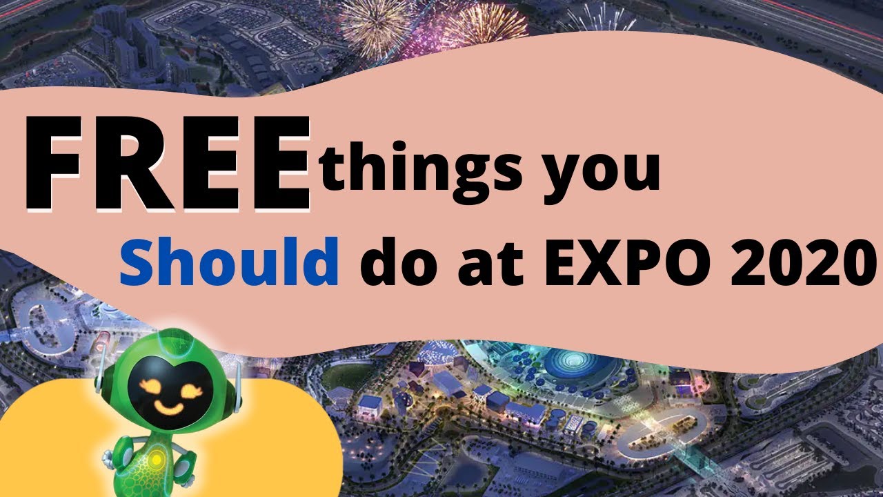 Free Things You should do at expo 2020 | must to do activities at expo 