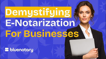 Demystifying Online Notarization For Businesses | BlueNotary
