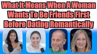 What It Means When A Woman Wants To Be Friends First Before Dating Romantically