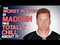 The Worst Player in Madden Was Totally Chill About It (Flawed Video Game Career Modes)