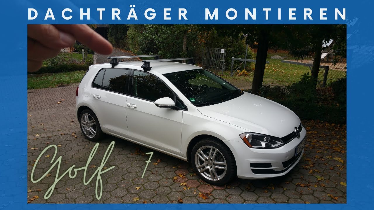 Dachträger (Thule) montieren auf Golf 7 (5 Türer). 