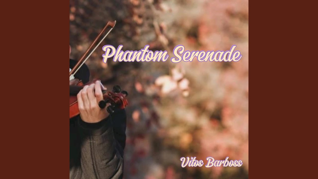 Watch Phantom Serenade on YouTube Watch Phantom Serenade on YouTube