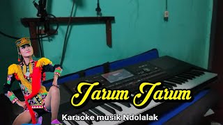 JARUM JARUM karaoke Ndolalak+Lirik
