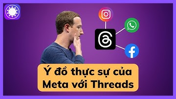 Ý đồ thực sự của Meta với Threads