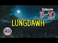 Lungdawh episode 810