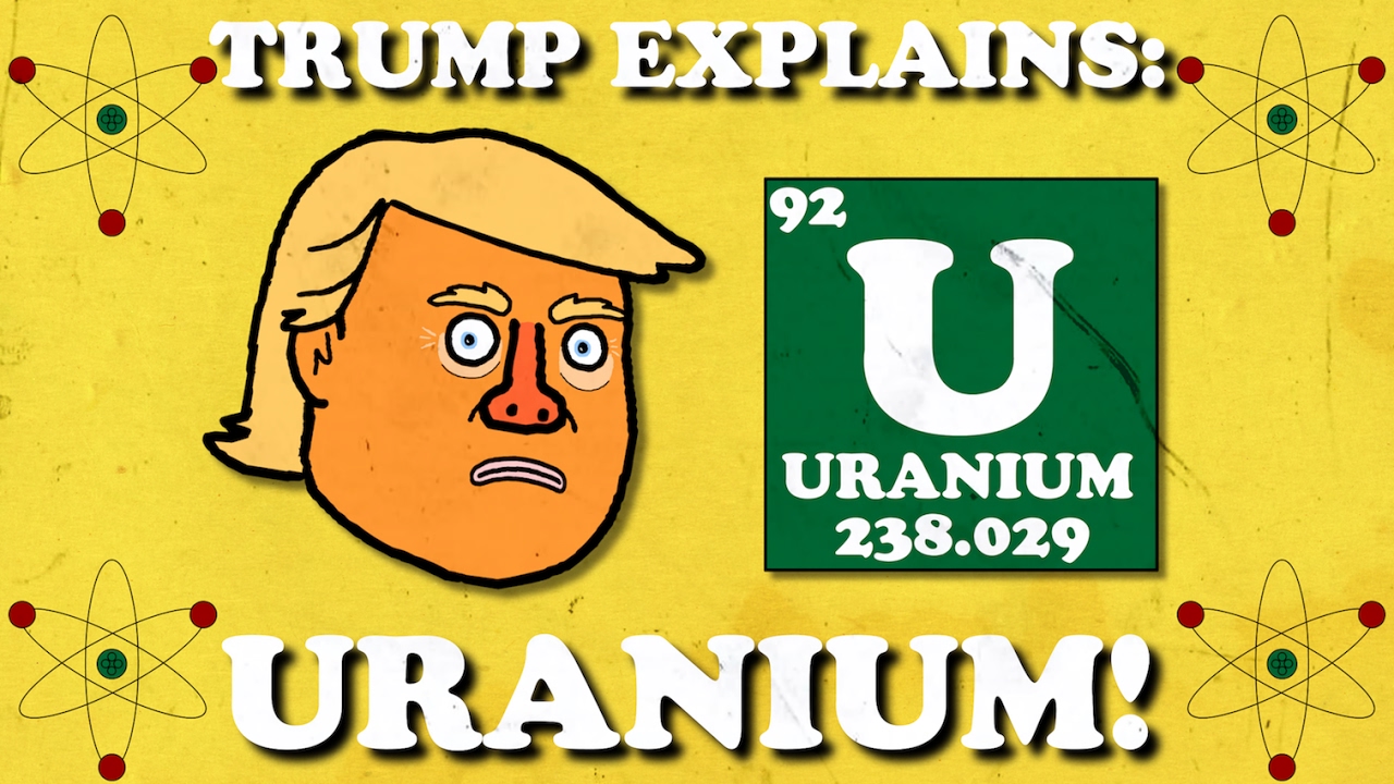 Trump Explains: Uranium!