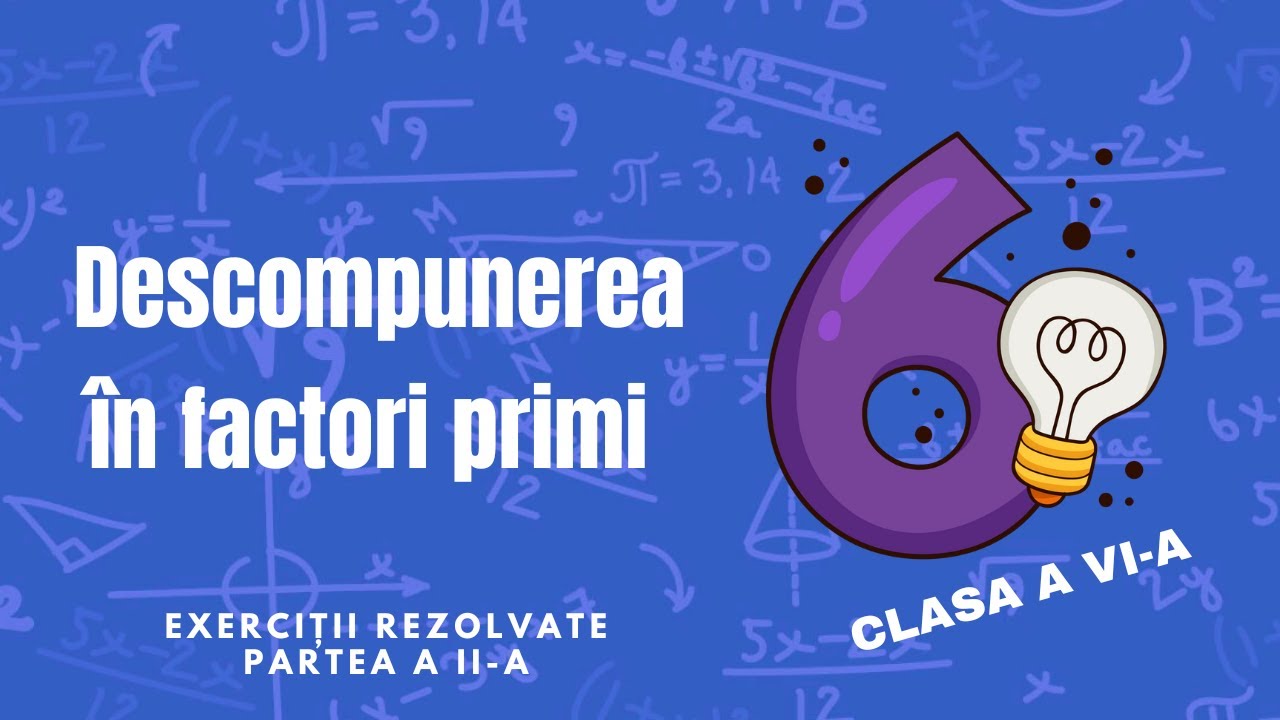 Descompunerea în factori primi | Exerciții rezolvate Clasa a VI-a | Partea a II-a