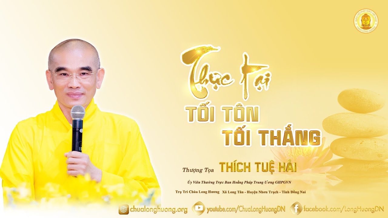 Thực Tại Tối Tôn Tối Thắng - TT. Thích Tuệ Hải - Chùa Long Hương