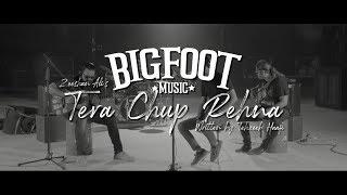 Zeeshan Ali | Tera Chup Rehna | Bigfoot Music