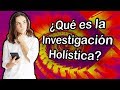 👨‍🏫 Conoce la metodología de investigación holistica