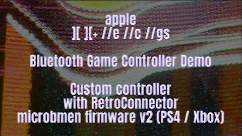 Custom Bluetooth Firmware with Apple IIe Retroconnector - Combine Video Ps4, Xbox, 8bitdo,BT Pairing