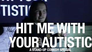 Hit Me With Your Autistic: A Stand Up Comedy Special  Live in Glasgow