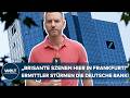 RAZZIA BEI DEUTSCHER BANK: "Brisante Szenen in Frankfurt! Ermittler haben sich Zutritt verschafft!"