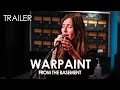 Warpaint Trailer | From The Basement