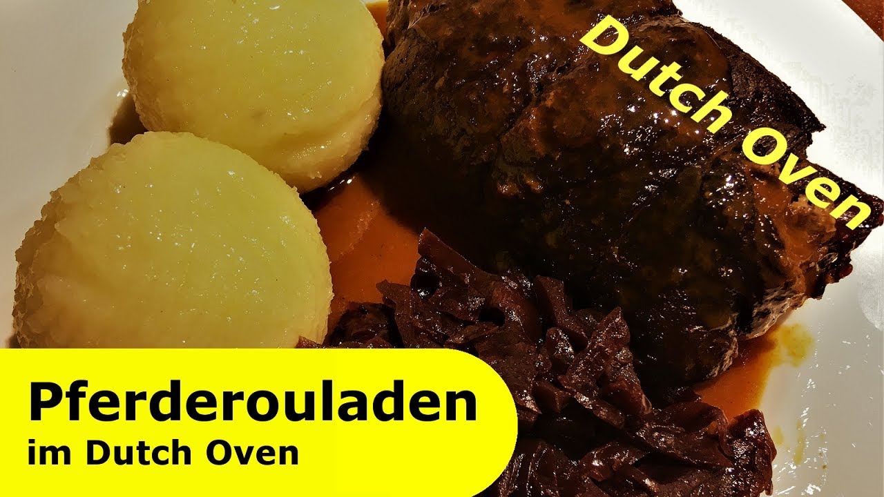 136 - Pferderouladen im Dutch Oven │ mit Rotkraut und Thüringer Klößen ...