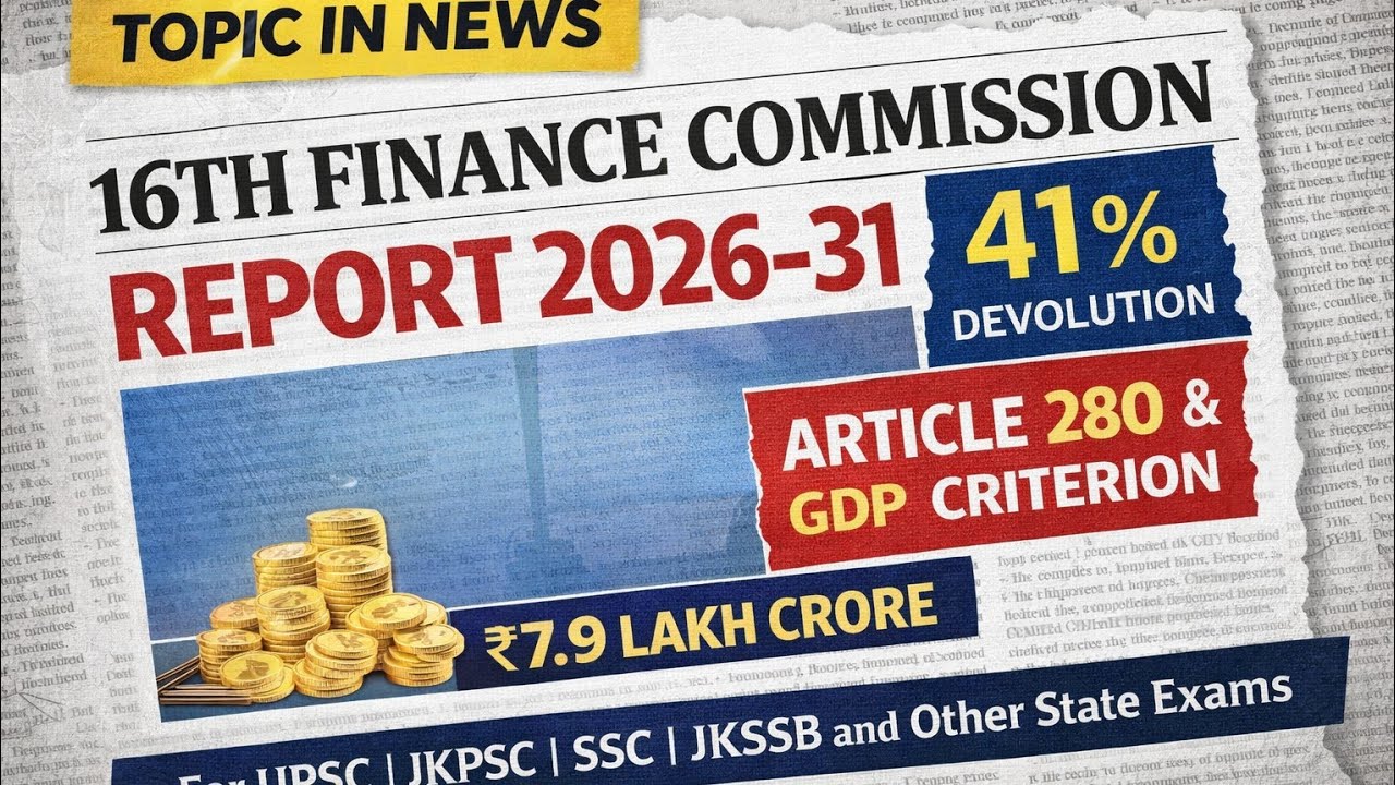 TOPIC IN NEWS |16th Finance Commission 2026–31 Explained | UPSC|JKPSC| JKSSB | Article 280 |FAA| NT