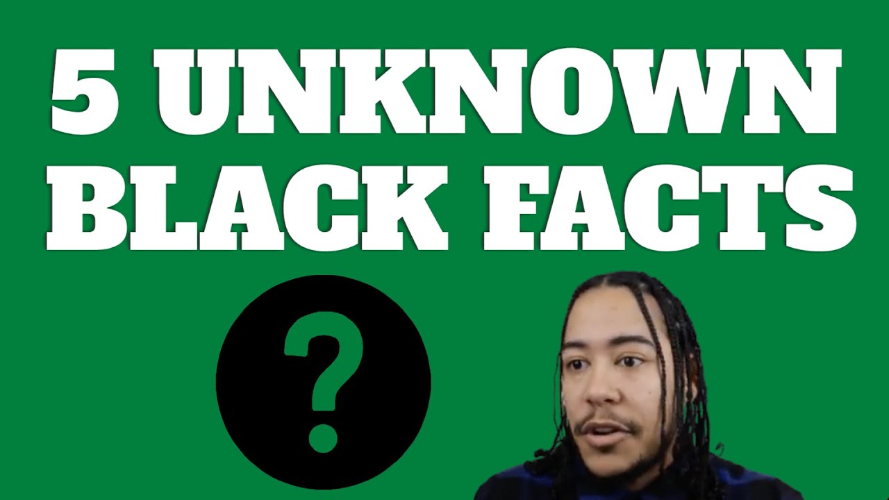 Black History Fact 5 Unknown Black History Facts Were Created By Black 
