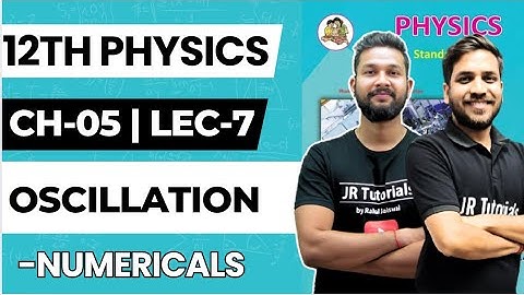 12th Physics | Chapter 05 | Oscillation | Lecture 7 | Numericals | Maharashtra Board | 