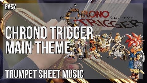 Trumpet Sheet Music: How to play Chrono Trigger Main Theme by Yasunori Mitsuda