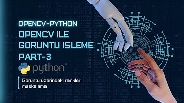 Görüntüler Üzerindeki Renkleri Maskeleme - OpenCv Python- Görüntü İşleme Part-3