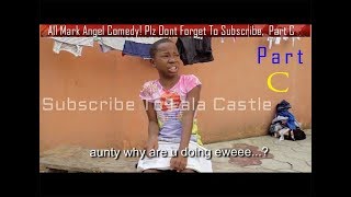 Watch All Mark Angel Funny  Comedy Episode 1-130 Part  C..(4.Hours comedy video Laugh Till Finish)
